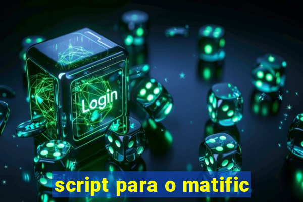 script para o matific